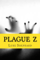 Plague Z by Luke Shephard