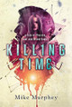 Killing Time... Physics, Lust and Greed Series Book 3 Mike Murphey 9781952112867