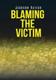 Blaming the Victim Jackson Rateau 9781638216247