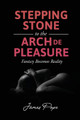 Stepping Stone to the Arch De Pleasure by James Pope
