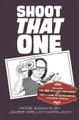 Shoot That One by Javier Grillo-Marxuach