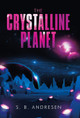 The Crystalline Planet S B Andresen 9781982256715