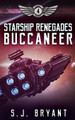 Starship Renegades: Buccaneer S J Bryant 9781652150107