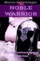 Noble Warrior by Becca M Ketelsleger