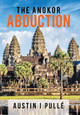 The Angkor Abduction Austin I Pulle 9781669844914