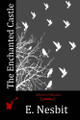 The Enchanted Castle Edith Nesbit 9781512284744