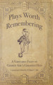 Plays Worth Remembering - Volume 1 by William C Ade