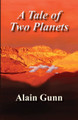 A Tale of Two Planets by Alain Gunn