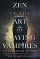 Zen in the Art of Slaying Vampires: 25th Anniversary Author Revised Edition Steven-Elliot Altman 9781680571905