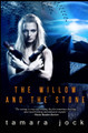 The Willow and the Stone by Tamara Jock