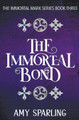 The Immortal Bond by Amy Sparling