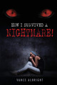 How I Survived A Nightmare by Vance Albright