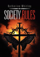 Society Rules Katherine Whitley 9781450001694