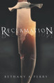 Reclamation by Bethany A Perry
