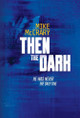 Then the Dark Mike McCrary 9781946691149