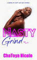 Nasty Grind by Chatoya Nicole
