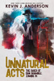Unnatural Acts Kevin J Anderson 9781680573497