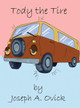 Tody the Tire by Joseph a Ovick