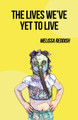 The Lives We've Yet to Live by Melissa Reddish