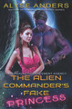 The Alien Commander's Fake Princess by Alyse Anders