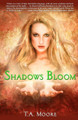 Shadows Bloom by T. A. Moore