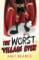 The Worst Villain Ever by Amy Bearce
