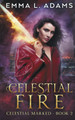 Celestial Fire by Emma L Adams