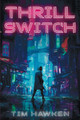 Thrill Switch by Tim Hawken