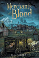 Merchants of Blood by D A Gilbert