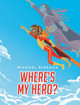 Where's My Hero? Michael Riordan 9781638607281