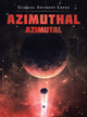 Azimuthal: Azimutal Gabriel Anthony Lopez 9781669840060