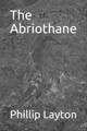 The Abriothane by Phillip Layton