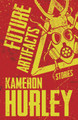 Future Artifacts by Kameron Hurley