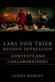Lars von Trier Beyond Depression: Contexts and Collaborations Professor Linda Badley 9780231191531