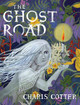 The Ghost Road Charis Cotter 9780735263253