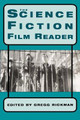 The Science Fiction Film Reader by Gregg Rickman