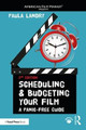 Scheduling and Budgeting Your Film: A Panic-Free Guide Paula Landry 9781138210615