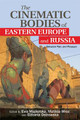 The Cinematic Bodies of Eastern Europe and Russia: Between Pain and Pleasure Ewa Mazierska 9781474431941