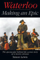 Waterloo - Making an Epic by Simon Lewis