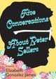 Five Conversations About Peter Sellers by Elizabeth Gonzalez James