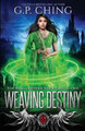 Weaving Destiny by G P Ching (SCBWI, IBPA)