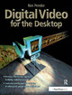 Digital Video for the Desktop Ken Pender 9780240515526