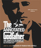 The Annotated Godfather: The Complete Screenplay with Commentary on Every Scene, Interviews, and Little-Known Facts Jenny M Jones 9780762473830