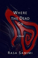 Where the Dead Go by Rasa Samimi