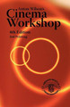 Anton Wilson's Cinema Workshop 4TH Edition by Anton Wilson