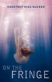On The Fringe by Courtney King Walker