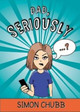 Dad, Seriously by Simon Chubb
