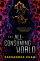 The All-Consuming World Cassandra Khaw 9781645660200