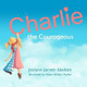 Charlie the Courageous by Adam Walker-Parker