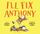 I'll Fix Anthony Judith Viorst 9781534404823